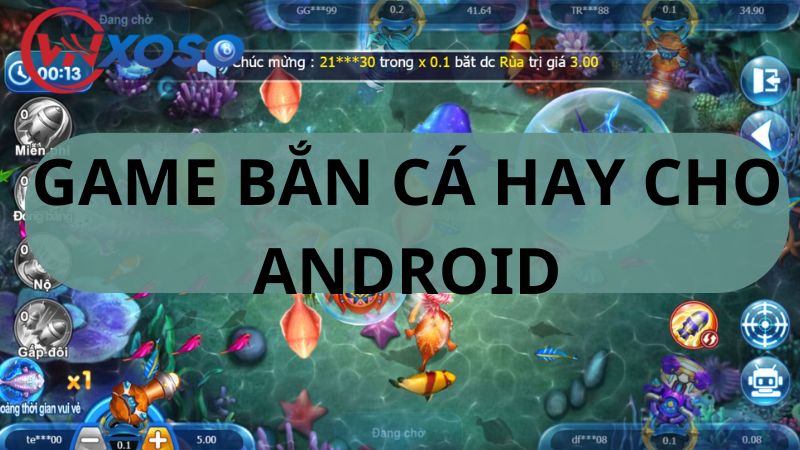 Tổng hợp những loại game bắn cá nổi bật dành cho Android